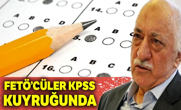 FETÖ'cüler KPSS kuyruğunda
