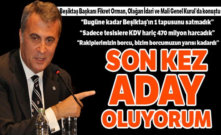 Fikret Orman: 'Son kez aday oluyorum'