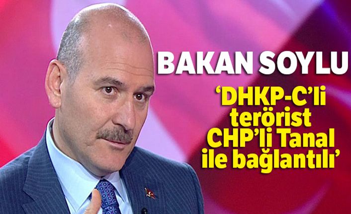 Bakan Soylu açıkladı: TBMM'deki terörist CHP'li Tanal ile bağlantılı
