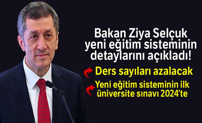 Yeni eğitim sisteminin detaylarını açıkladı