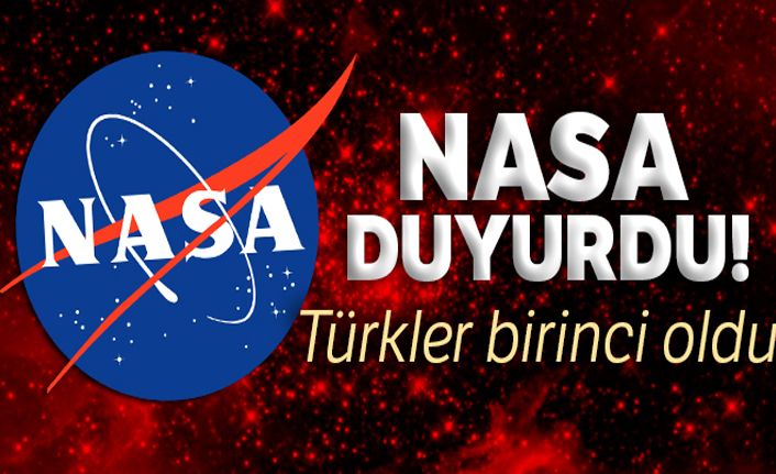 NASA duyurdu, Türkler birinci oldu