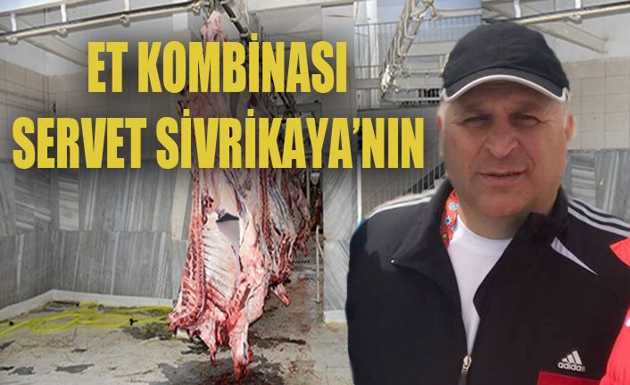 Et Kombinası Servet Sivrikaya'nın