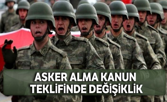 Askere Alma Kanun Teklifinde değişiklik