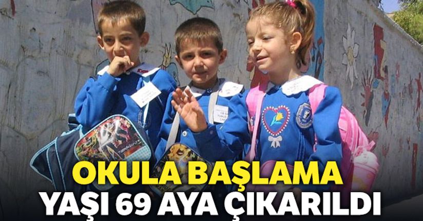 Okula başlama yaşı 69 aya çıkarıldı