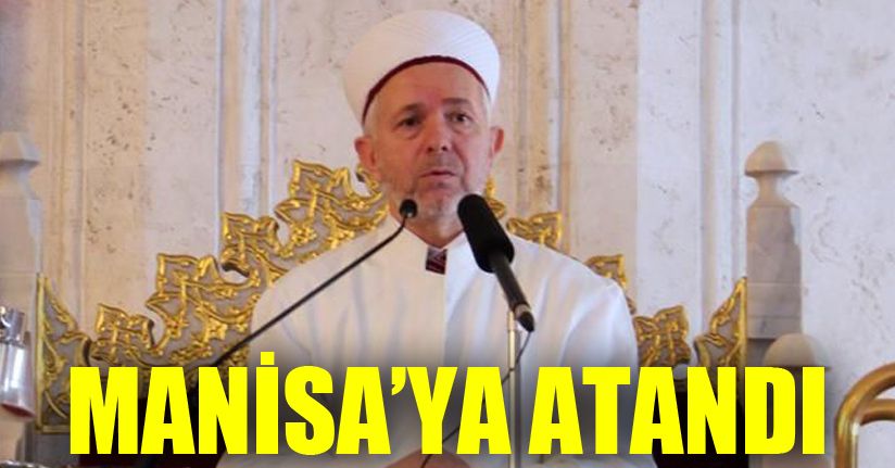 Mehmet Sönmezoğlu Manisa'ya Atandı