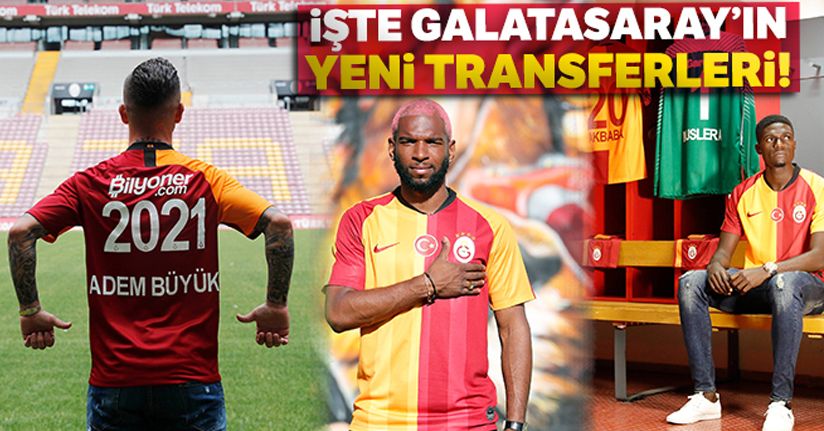 İşte Galatasaray'ın yeni transferleri!