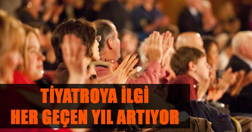 Tiyatroya İlgi Her Geçen Yıl Artıyor