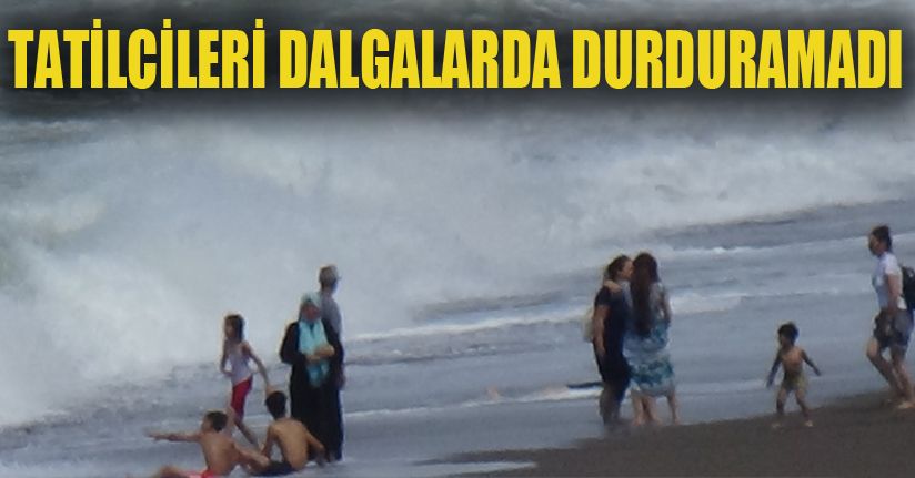 Karadeniz dalgalara teslim oldu