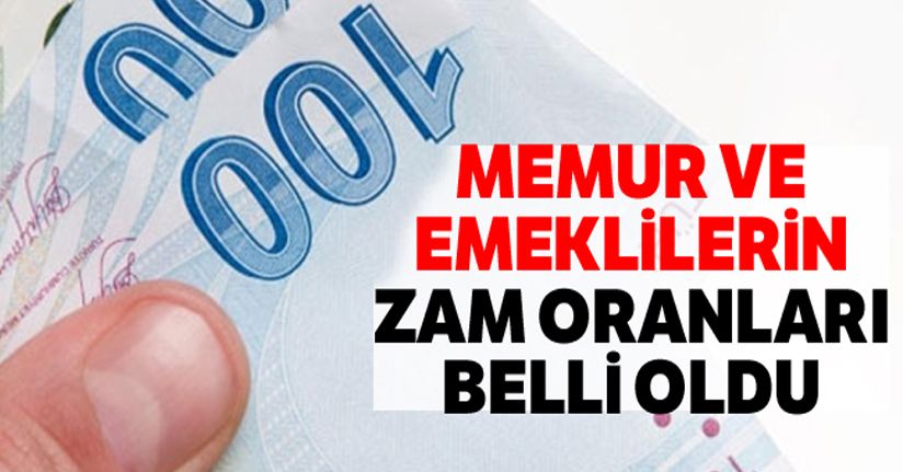 Memur ve emeklilerin zam oranları belli oldu