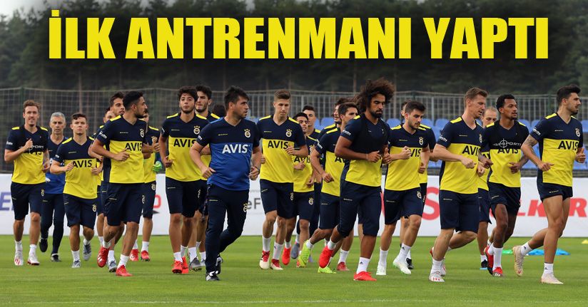 Fenerbahçe, Topuk Yaylası’nda ilk antrenmanını yaptı
