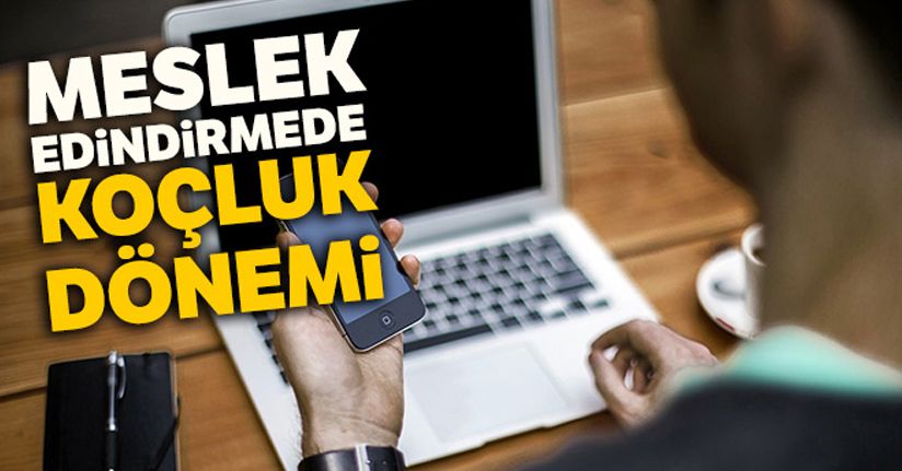 Meslek edindirmede koçluk dönemi