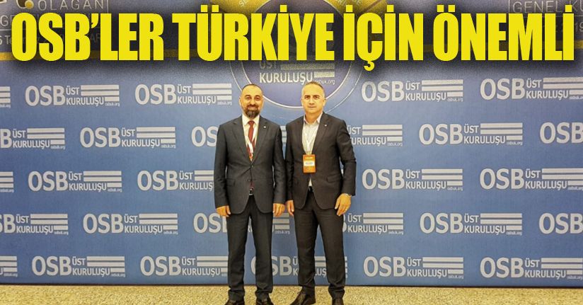 Ülgen ve Sivrikaya OSBÜK Genel Kuruluna katıldı