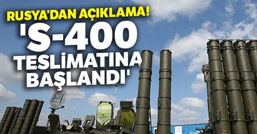 Rusya: 'S-400 teslimatına başland