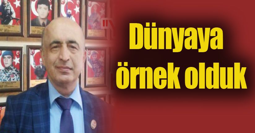 “Dünyaya örnek olduk”