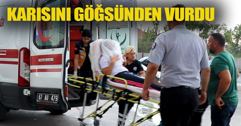 Tartıştığı eşini silahla vurdu