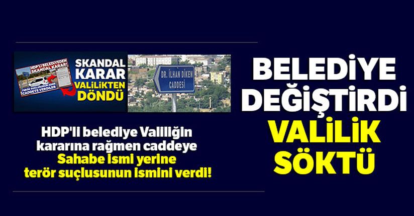 Belediye değiştirdi valilik söktü