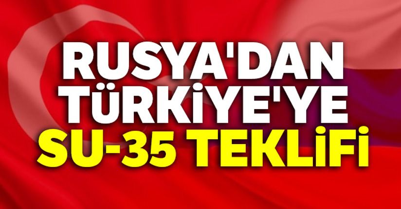 Rusya'dan Türkiye'ye SU-35 teklifi