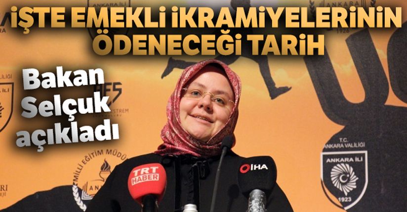 Bakan Selçuk; 'Emeklilerimize bayram ikramiyelerini 8 ve 9 Ağustos'ta ödeyeceğiz'