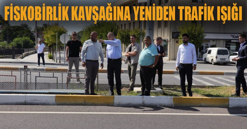 Fiskobirlik Kavşağına Sinyalizasyon Yapılacak