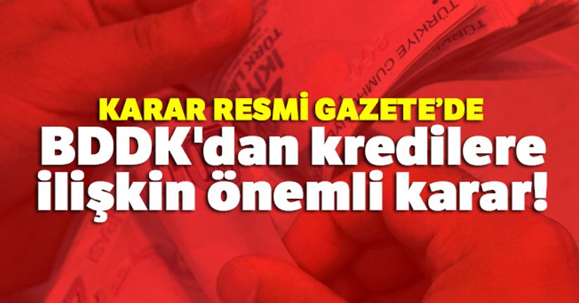 Bankaların kredi işlemlerine ilişkin yeni düzenleme Resmi Gazete'de