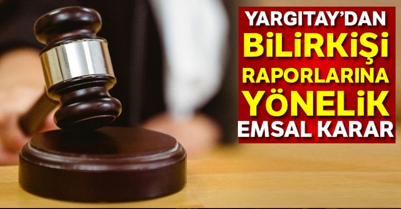 Yargıtay: 'Bilirkişi raporu hakimi bağlamaz'