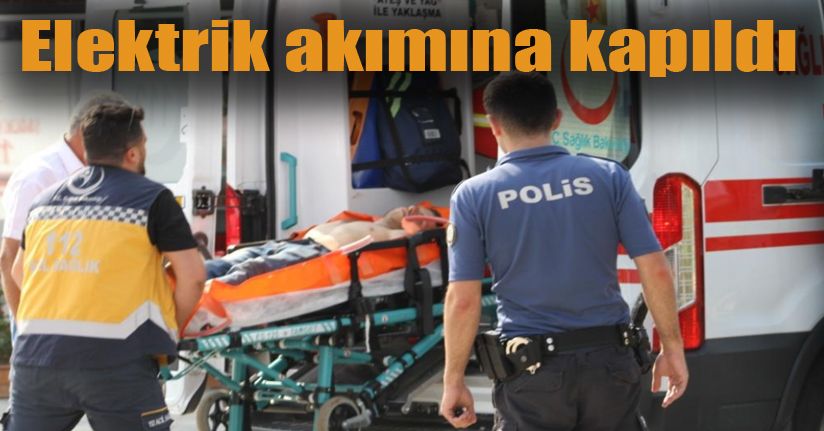 Elektrik akımına kapıldı