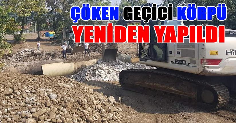 Çöken geçici köprü yeniden yapıldı