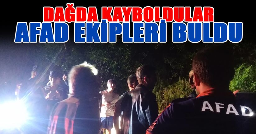 Dağda kaybolanları AFAD ekipleri buldu