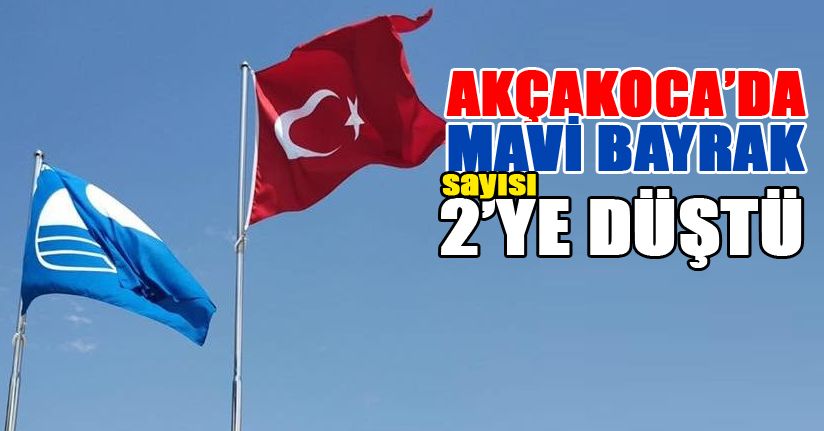 Akçakoca’da Mavi Bayrak Sayısı 2’ye düştü