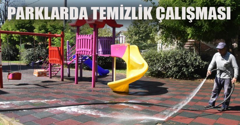 Parklarda Temizlik Ve Dezenfekte Sürüyor
