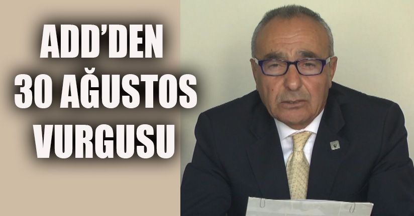 ADD’den 30 Ağustos Vurgusu
