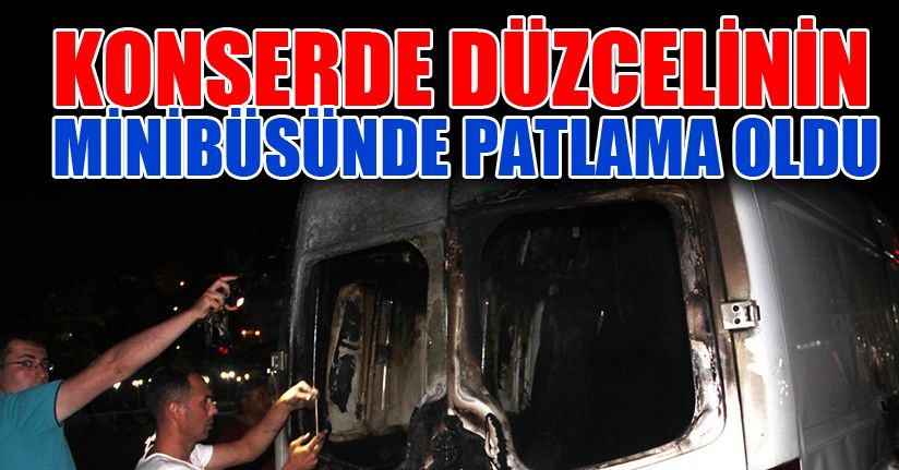 Konserde Düzcelinin Minibüsü Patladı!