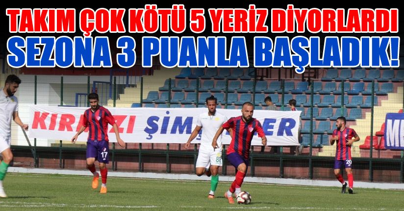 Sezona 3 puanla başladık