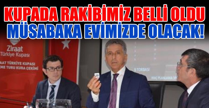 Kupada rakibimiz belli oldu