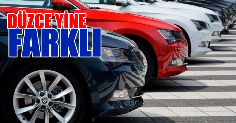 8 ayda Düzce’de en çok o marka satıldı
