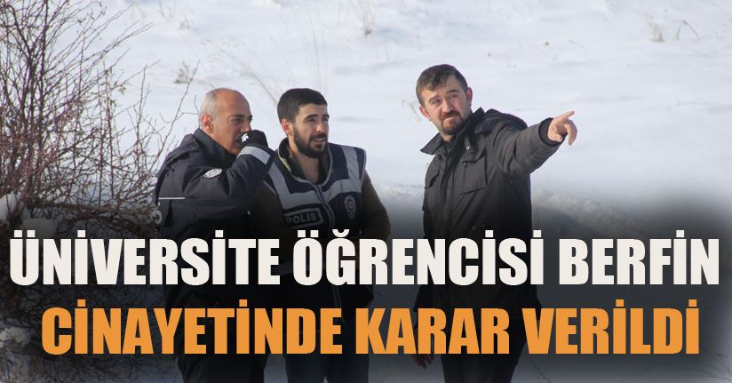 Üniversiteli Berfin’i öldüren sanığa 45 yıl hapis cezası verildi