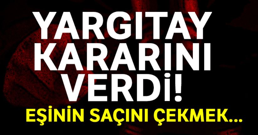 Eşinin saçını çekmek hem boşanma hem tazminat sebebi
