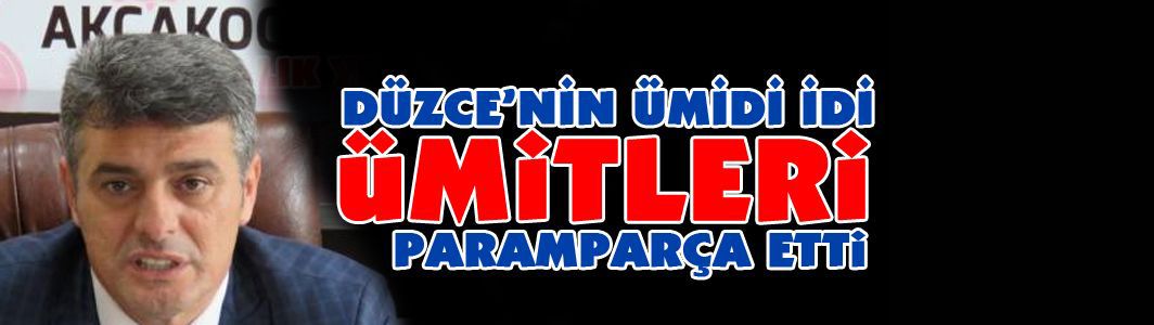 Düzce’nin Ümit’i ümitleri kırdı