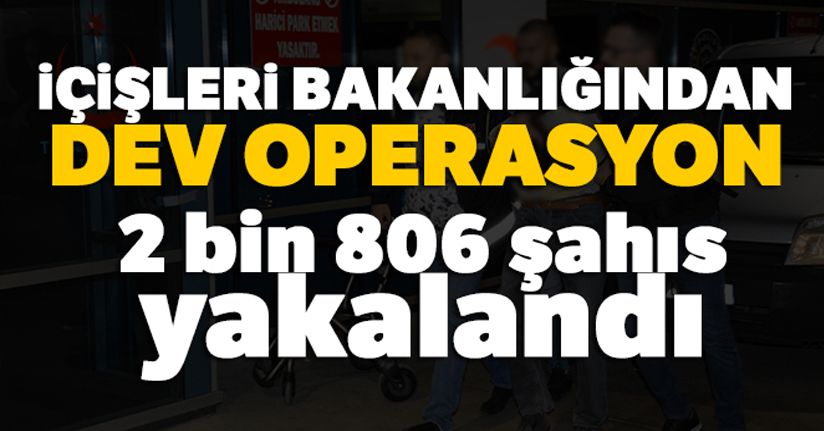 İçişleri Bakanlığından dev operasyon