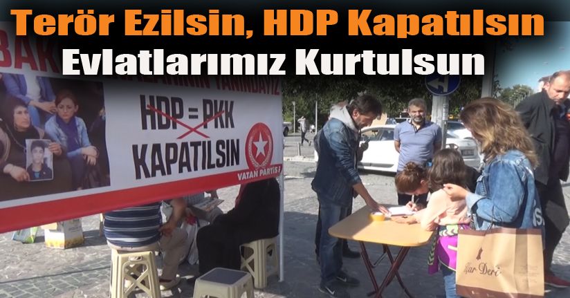 Terör Ezilsin, HDP Kapatılsın Evlatlarımız Kurtulsun