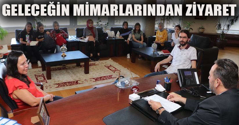 Mimarlık öğrencileri Başkan Yanmaz'ı ziyaret etti