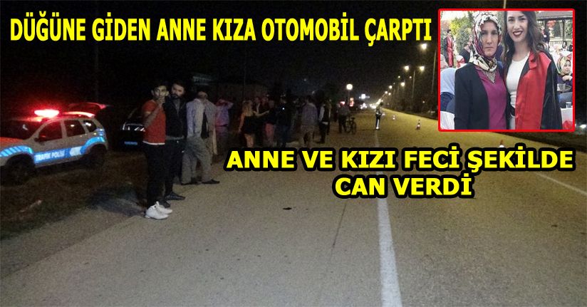 Otomobilin çarptığı anne kız hayatını kaybetti