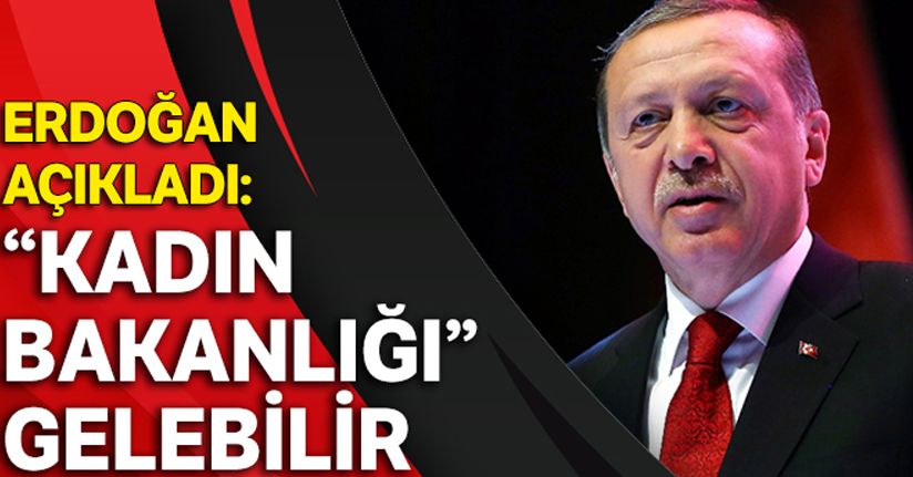 Kadın bakanlığı gelebilir