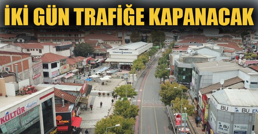 İstanbul Caddesi 2 gün trafiğe kapanıyor