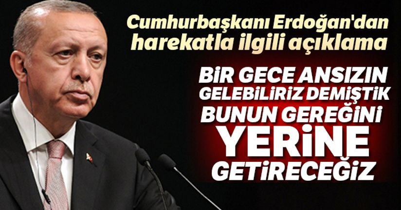 Cumhurbaşkanı Erdoğan'dan harekatla ilgili açıklama