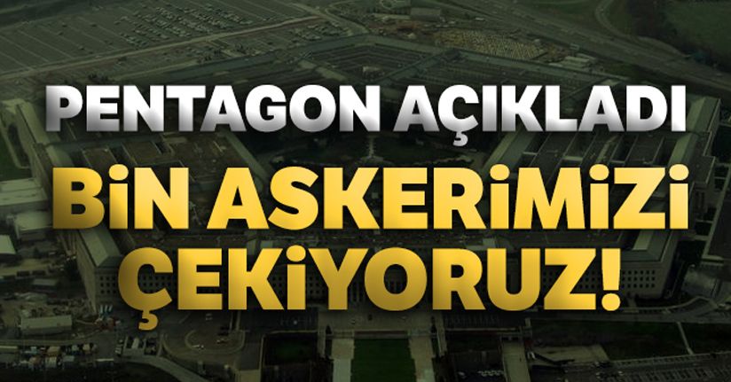 Pentagon: 'Bin askerimizi Suriye'nin güneyine çekiyoruz'