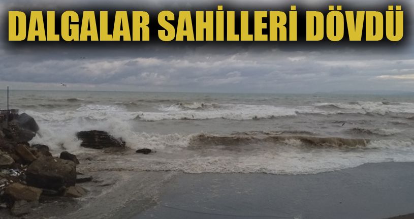 Karadeniz kabardı, dalgalar sahili kapladı