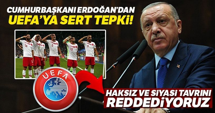 Cumhurbaşkanı Erdoğan'dan UEFA'ya tepk