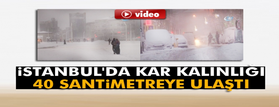 İstanbul'da kar kalınlığı 40 santimetreye ulaştı