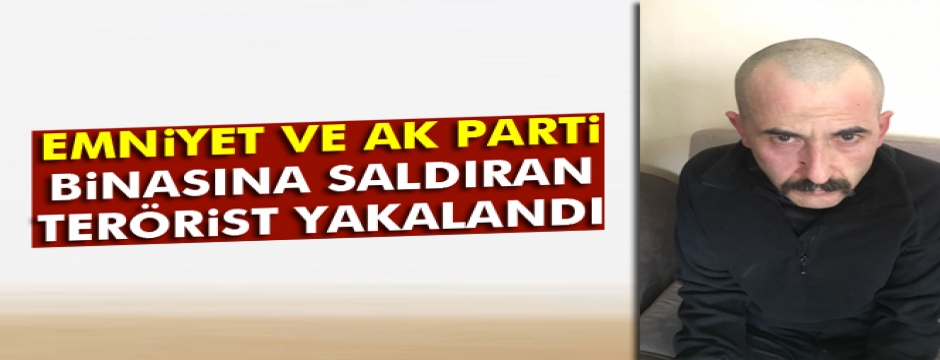 İstanbul Emniyeti ve AK Parti binasına saldıran terörist yakaland